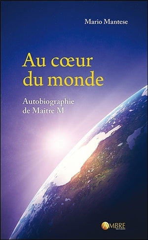 Au coeur du monde - Autobiographie de Maître M