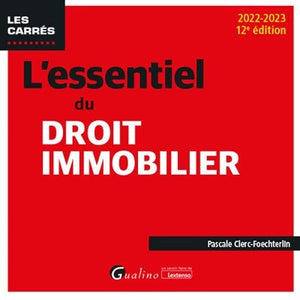 L'essentiel du droit immobilier: A JOUR DES DERNIERES EVOLUTIONS LEGISLATIVES, NOTAMMENT DE LA LOI CLIMAT ET RESI (2022-2023)