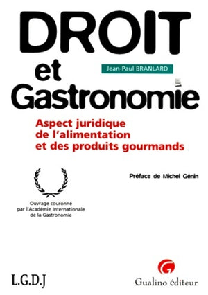 Droit et gastronomie. Aspect juridique de l'alimentation et des produits gourmets