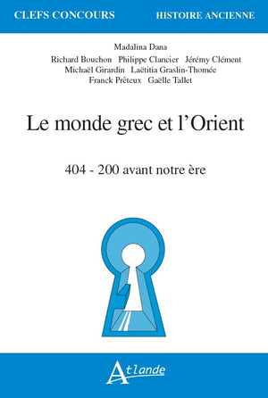 Le monde grec et l'Orient: 404 - 200 avant notre ère