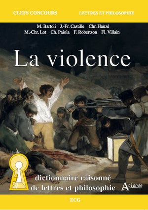 La violence - Dictionnaire raisonné de lettres et philosophie: Dictionnaire raisonné de lettres et philosophie