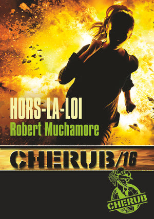 Cherub mission 16 : Hors-la-loi