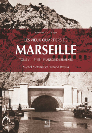 Les vieux quartiers de Marseille - Tome V: 15e et 16e arrondissements