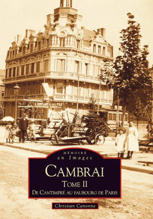 Cambrai - Tome II - De Cantimpré au faubourg de Paris