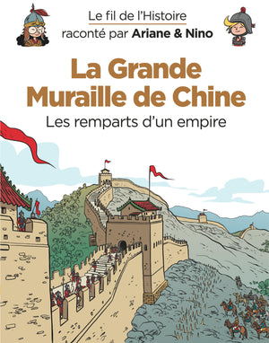 Le fil de l'Histoire raconté par Ariane & Nino - La Grande Muraille de Chine