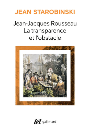 Jean-Jacques Rousseau, la transparence et l'obstacle / Sept essais sur Rousseau