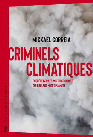 Criminels climatiques: Enquête sur les multinationales qui brûlent notre planète