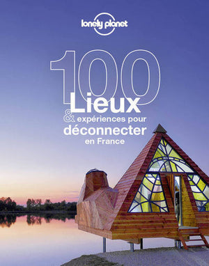 100 lieux & expériences pour déconnecter en France