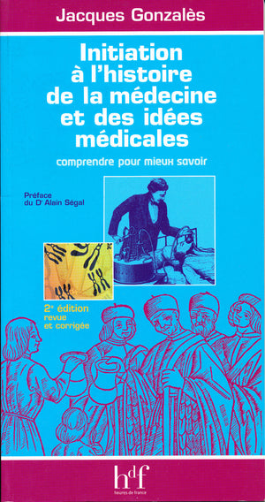 Initiation à l'histoire de la médecine et des idées médicales