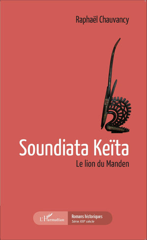 Soundiata Keïta : Le lion du Manden