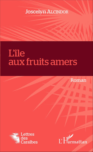 L'île aux fruits amers: Roman