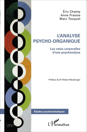 L'analyse psycho-organique: Les voies corporelles d'une psychanalyse