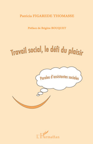 Travail social, le défi du plaisir: Paroles d'assistantes sociales