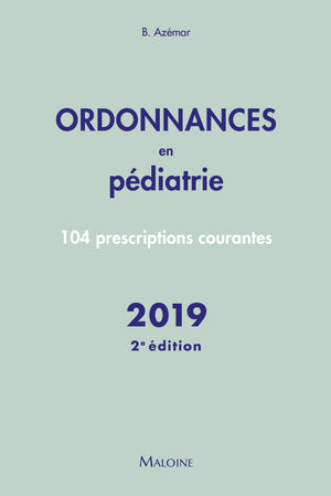 Ordonnances en pédiatrie 2019, 2e éd.: 104 prescriptions courantes