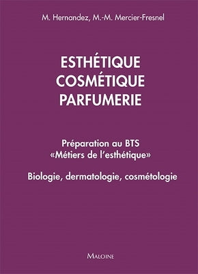 Esthetique, cosmetique, parfumerie. preparation au bts metiers de l'esthetique