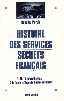 Histoire des services secrets français - tome 1: De l'affaire Dreyfus à la fin de la Seconde Guerre mondiale