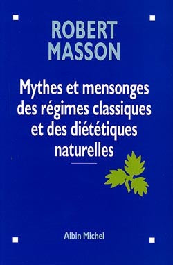 Mythes et mensonges des régimes classiques et des diététiques naturelles