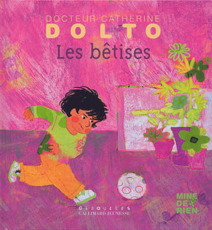 Les bêtises - Docteur Catherine Dolto - de 2 à 7 ans