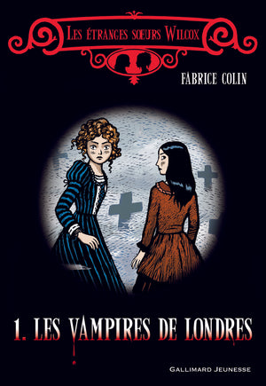 Les étranges sœurs Wilcox, I : Les vampires de Londres