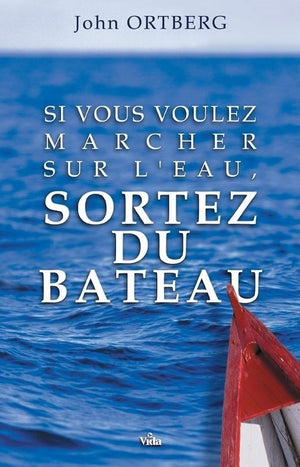 Si vous voulez marcher sur l'eau, il faut sortir du bateau