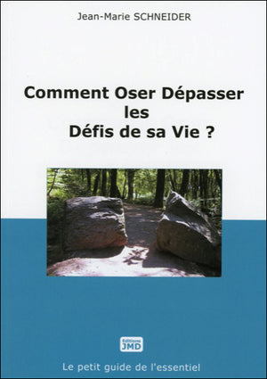 Comment Oser Dépasser les Défis de sa Vie ?