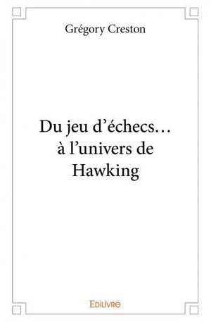 Du jeu d'échecs... à l'univers de Hawking