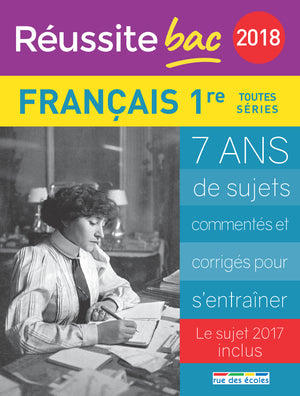 Réussite bac 2018 La compil français 1ère: Tous les sujets commentés et corrigés enrichis par les articles du Monde