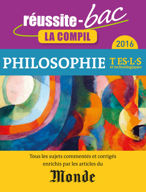 Réussite bac 2016 Compil philosophie terminale E ES L S