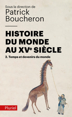 Histoire du monde au XVe siècle, tome 2: Temps et devenirs du monde