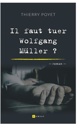 Il faut tuer Wolfgang Müller