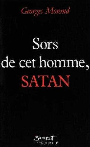 Sors de cet homme, Satan