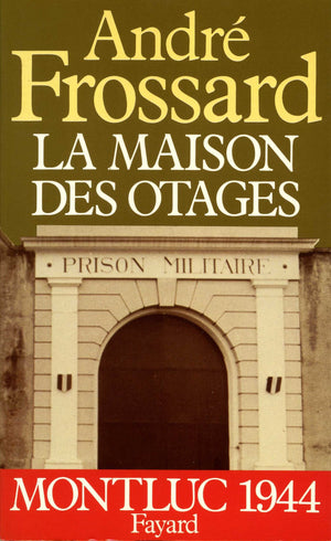 La maison des otages: Montluc (1944)