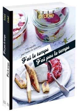 J'ai le temps / J'ai pas le temps: 170 recettes pour toutes les occasions