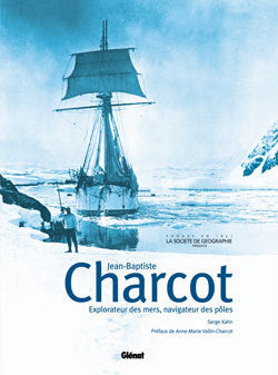 Jean-Baptiste Charcot : Explorateur des mers, navigateur des pôles