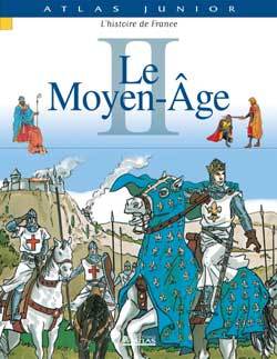 Atlas junior - Histoire de France, tome 2 : Le Moyen-Age