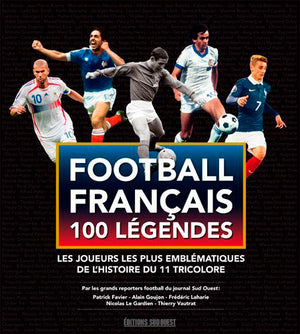 Les 100 légendes du football français