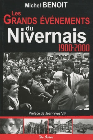 Les grands évènements du Nivernais 1900-2000