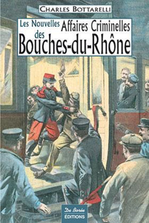 Bouches du Rhône nouvelles affaires criminelles