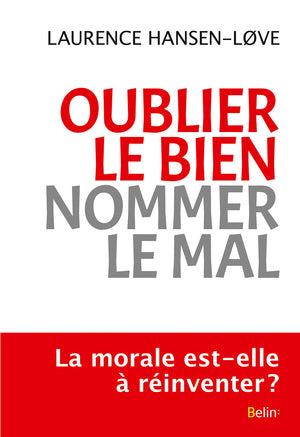 Oublier le bien, nommer le mal