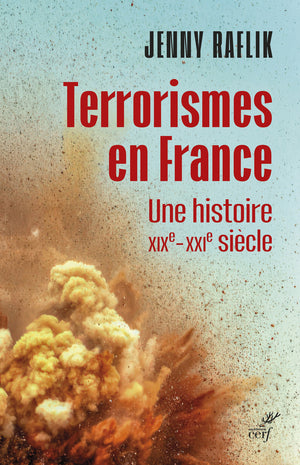 Terrorismes en France - Une histoire XIXe-XXIe siècle