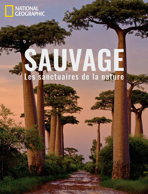 Sauvage: Les sanctuaires de la nature