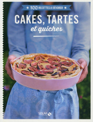 100 recettes à dévorer - Cakes, tartes & quiches