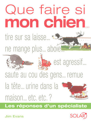 Que faire si mon chien...?