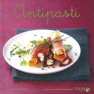 Antipasti - Nouvelles variations gourmandes