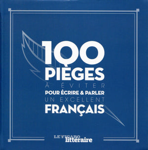 100 pièges à éviter pour écrire et parler un excellent français