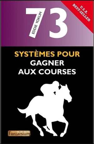 73 systèmes pour gagner aux courses