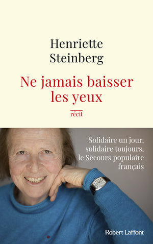 Ne jamais baisser les yeux - Solidaire un jour, solidaire toujours, le Secours populaire français