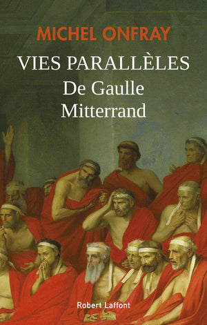 Vies parallèles: De Gaulle - Mitterrand