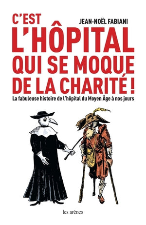 C'est l'hôpital qui se moque de la charité !