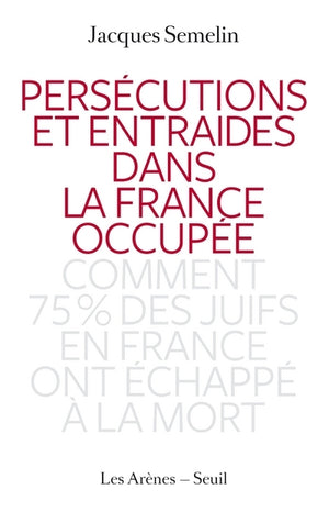 Persécutions et entraides dans la France occupée